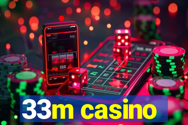 33m casino